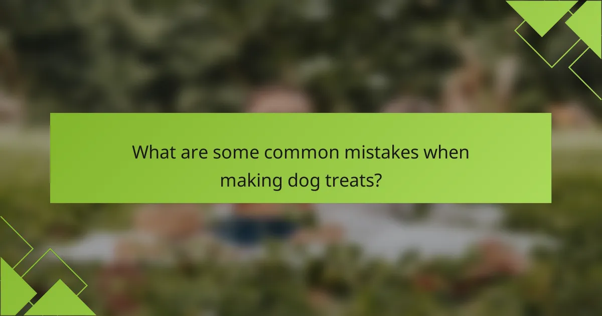 What are some common mistakes when making dog treats?