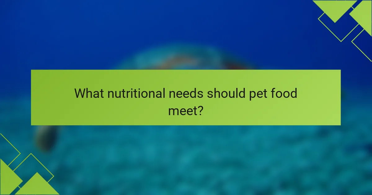 What nutritional needs should pet food meet?