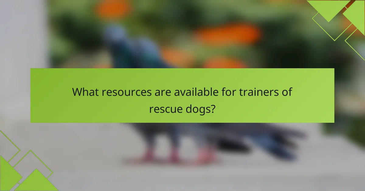 What resources are available for trainers of rescue dogs?