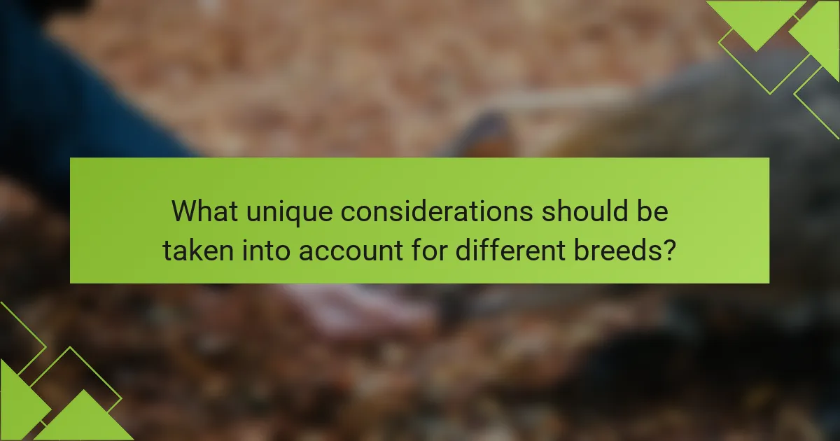 What unique considerations should be taken into account for different breeds?